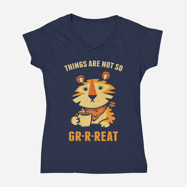 Things Are Not So Grrreat-Womens-V-Neck-Tee-kg07