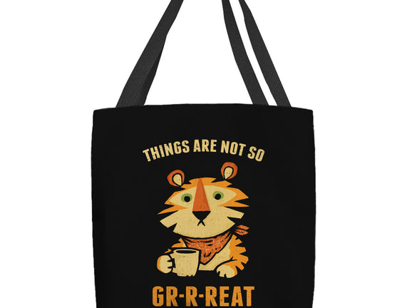 Things Are Not So Grrreat