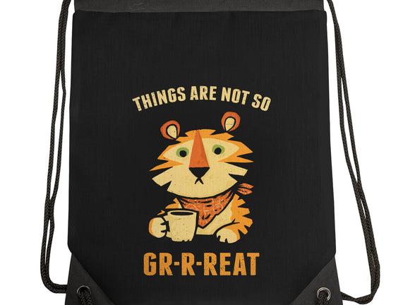 Things Are Not So Grrreat