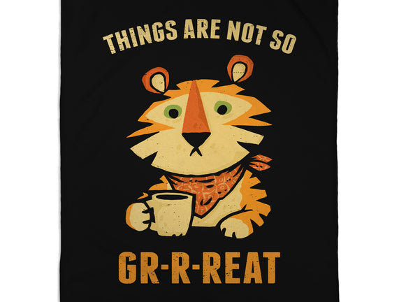 Things Are Not So Grrreat