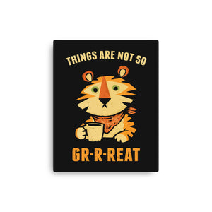 Things Are Not So Grrreat