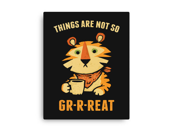 Things Are Not So Grrreat