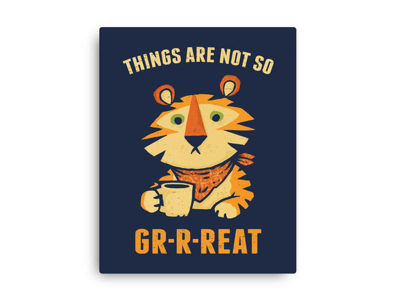 Things Are Not So Grrreat