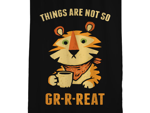 Things Are Not So Grrreat