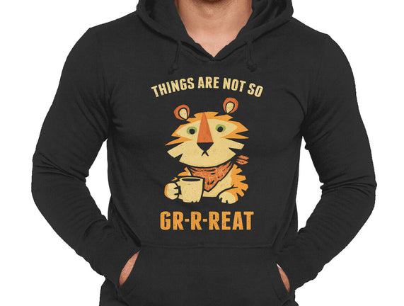 Things Are Not So Grrreat