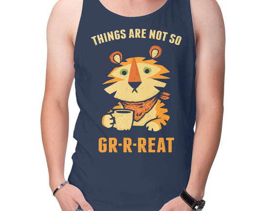 Things Are Not So Grrreat