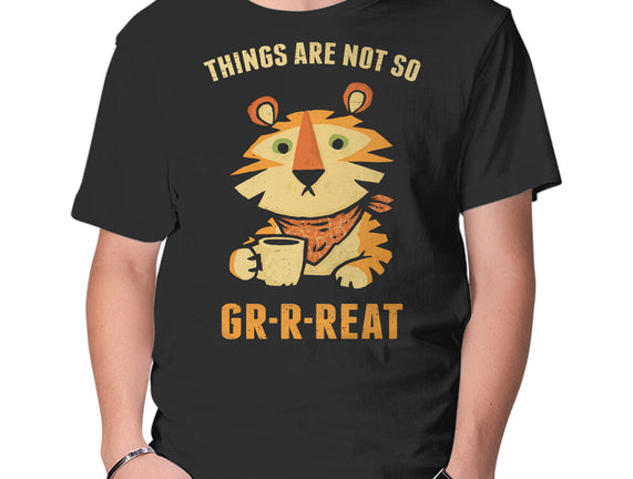 Things Are Not So Grrreat