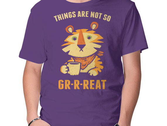 Things Are Not So Grrreat