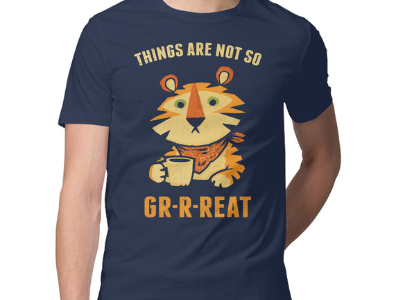 Things Are Not So Grrreat
