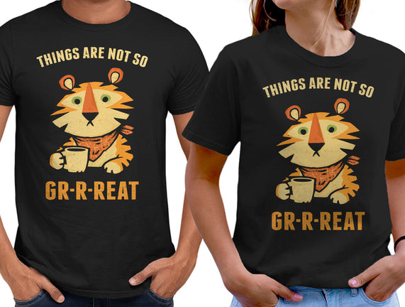 Things Are Not So Grrreat