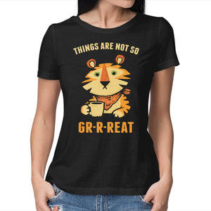 Things Are Not So Grrreat