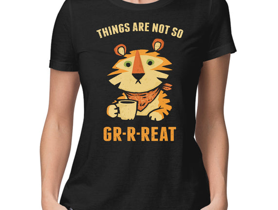 Things Are Not So Grrreat