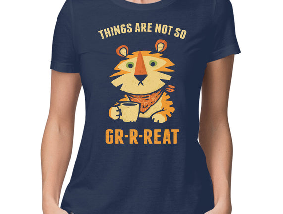 Things Are Not So Grrreat