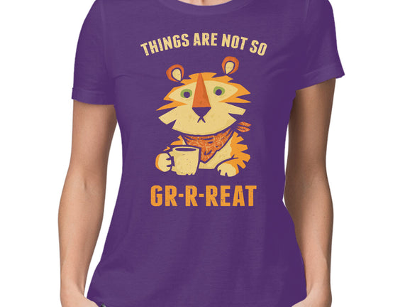 Things Are Not So Grrreat