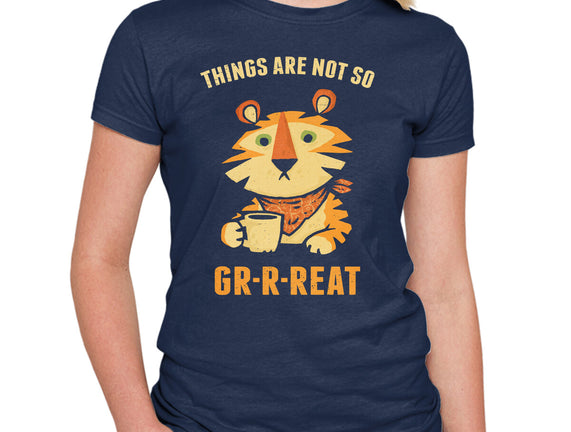 Things Are Not So Grrreat
