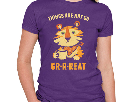 Things Are Not So Grrreat