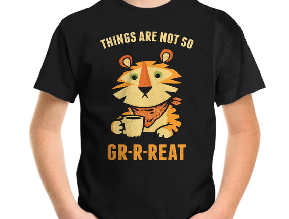Things Are Not So Grrreat