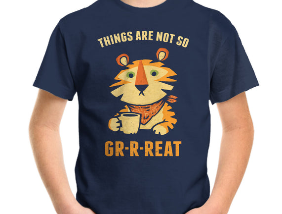 Things Are Not So Grrreat