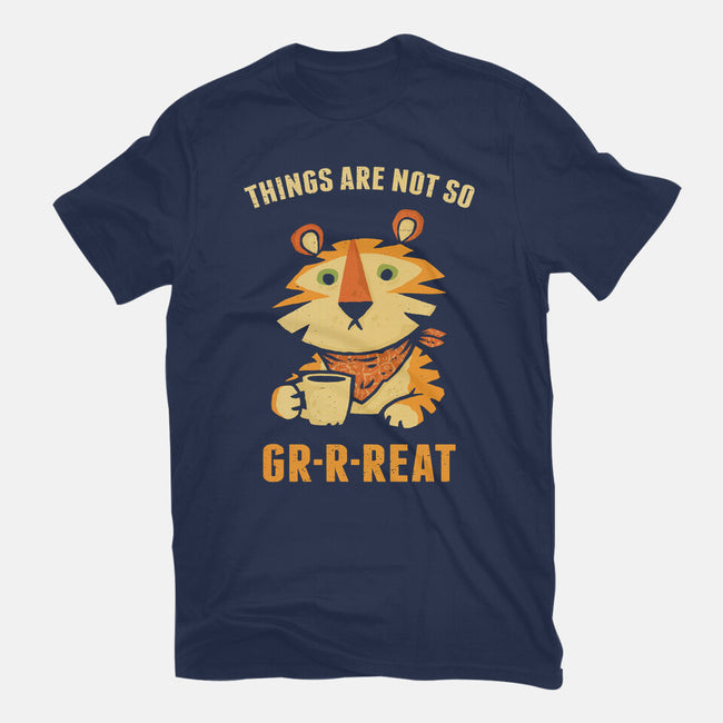 Things Are Not So Grrreat-Womens-Basic-Tee-kg07