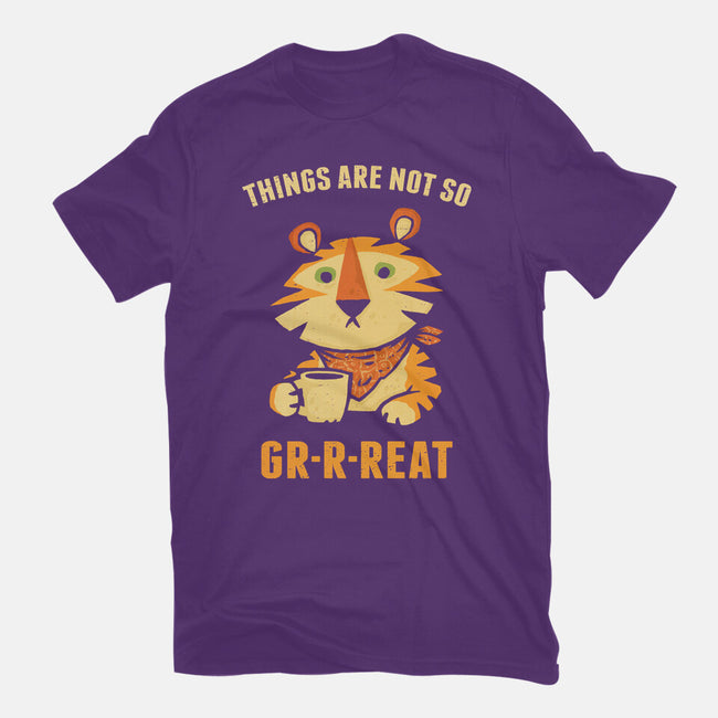 Things Are Not So Grrreat-Mens-Premium-Tee-kg07