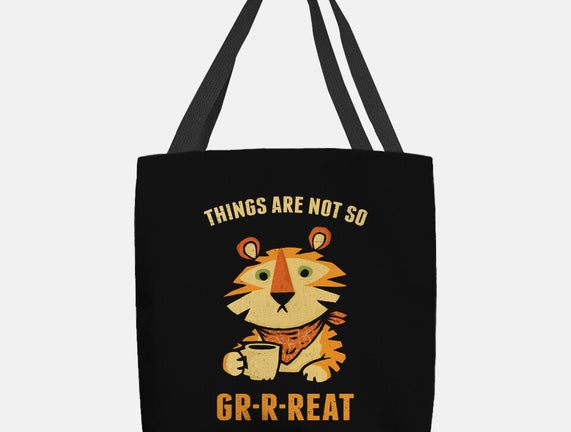 Things Are Not So Grrreat