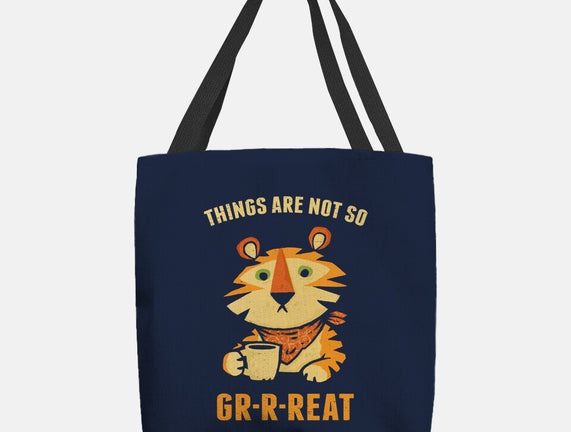 Things Are Not So Grrreat