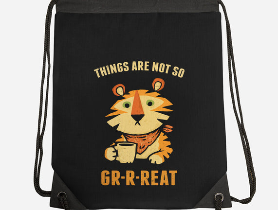 Things Are Not So Grrreat