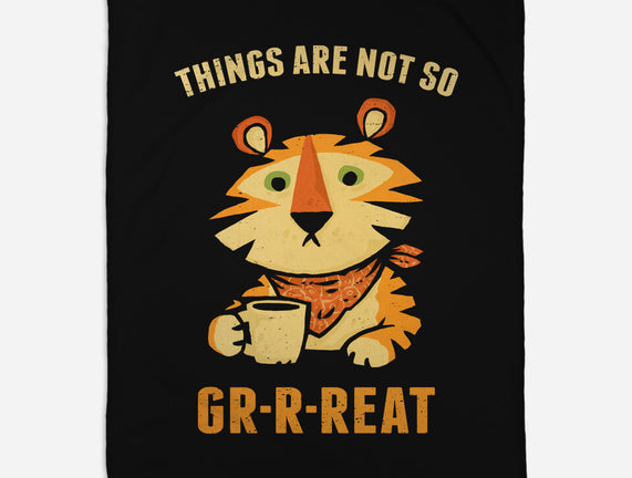 Things Are Not So Grrreat