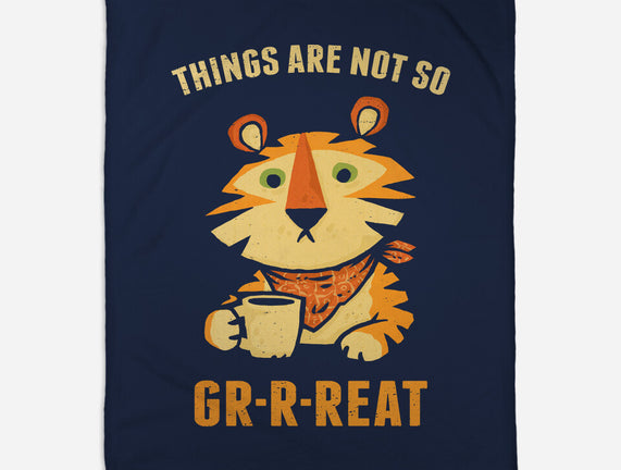 Things Are Not So Grrreat