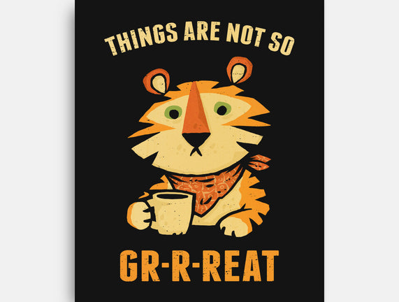 Things Are Not So Grrreat