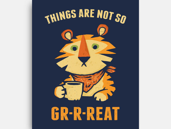 Things Are Not So Grrreat