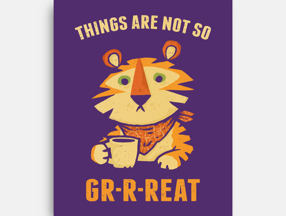 Things Are Not So Grrreat