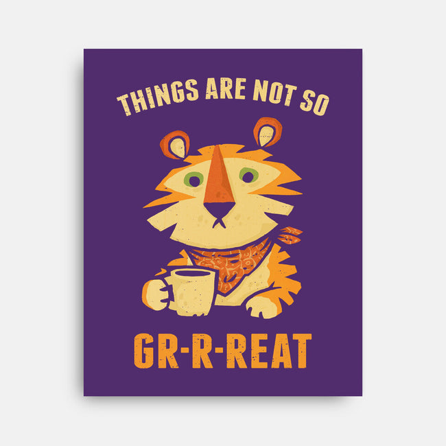 Things Are Not So Grrreat-None-Stretched-Canvas-kg07