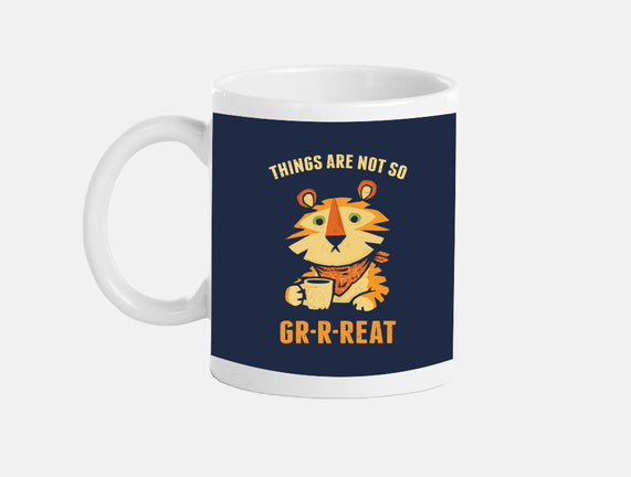 Things Are Not So Grrreat