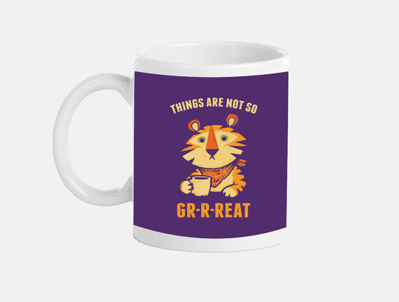 Things Are Not So Grrreat
