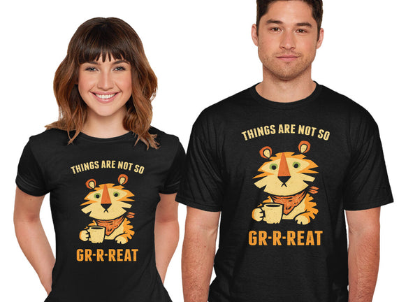Things Are Not So Grrreat