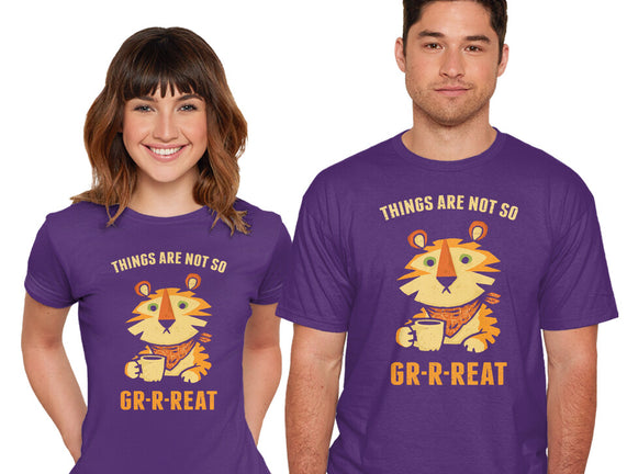 Things Are Not So Grrreat