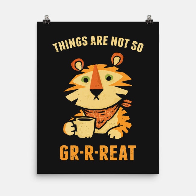 Things Are Not So Grrreat-None-Matte-Poster-kg07