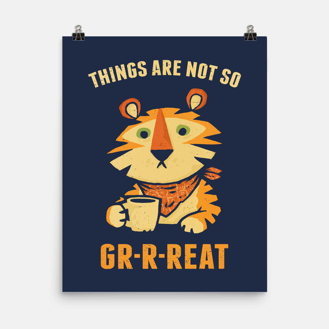 Things Are Not So Grrreat-None-Matte-Poster-kg07