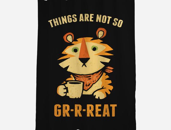 Things Are Not So Grrreat