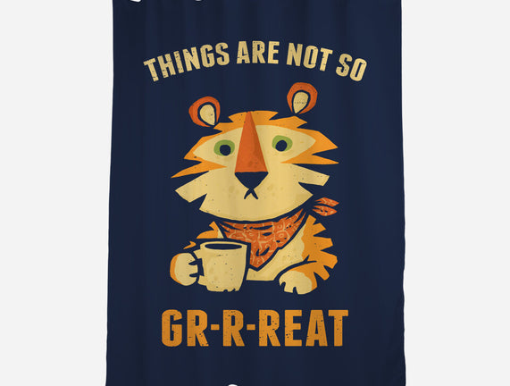 Things Are Not So Grrreat