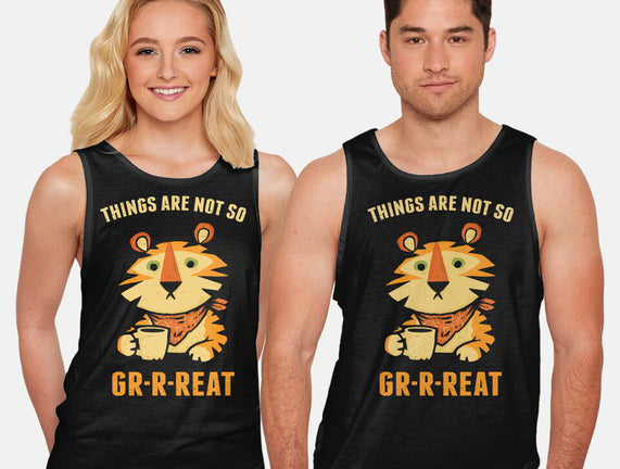 Things Are Not So Grrreat