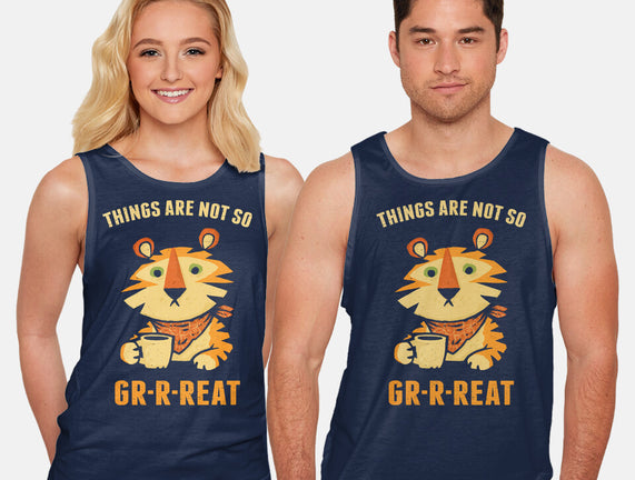 Things Are Not So Grrreat
