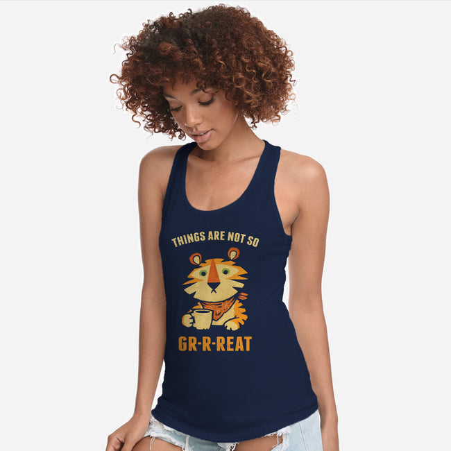 Things Are Not So Grrreat-Womens-Racerback-Tank-kg07