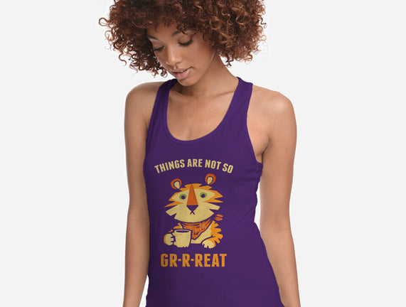 Things Are Not So Grrreat