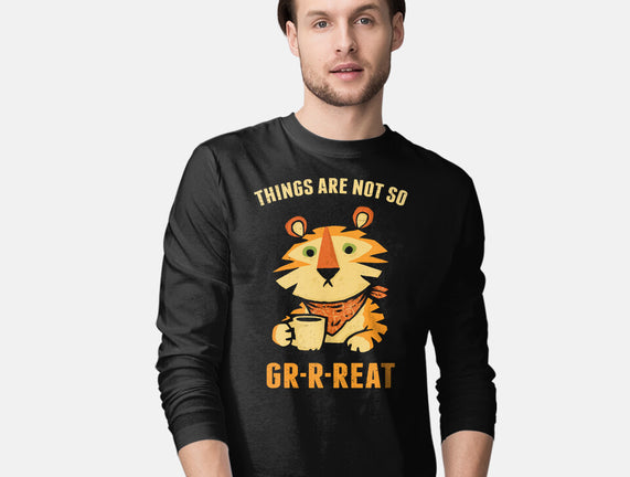 Things Are Not So Grrreat