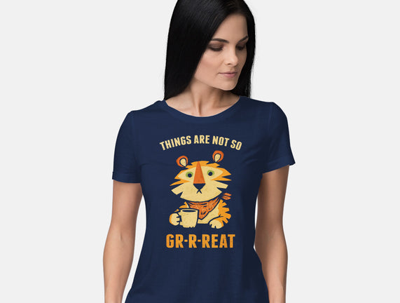 Things Are Not So Grrreat