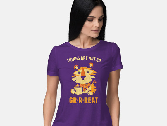 Things Are Not So Grrreat