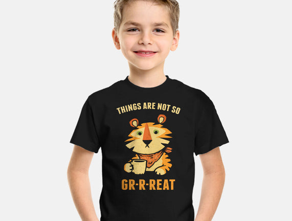 Things Are Not So Grrreat