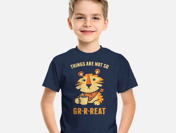 Things Are Not So Grrreat